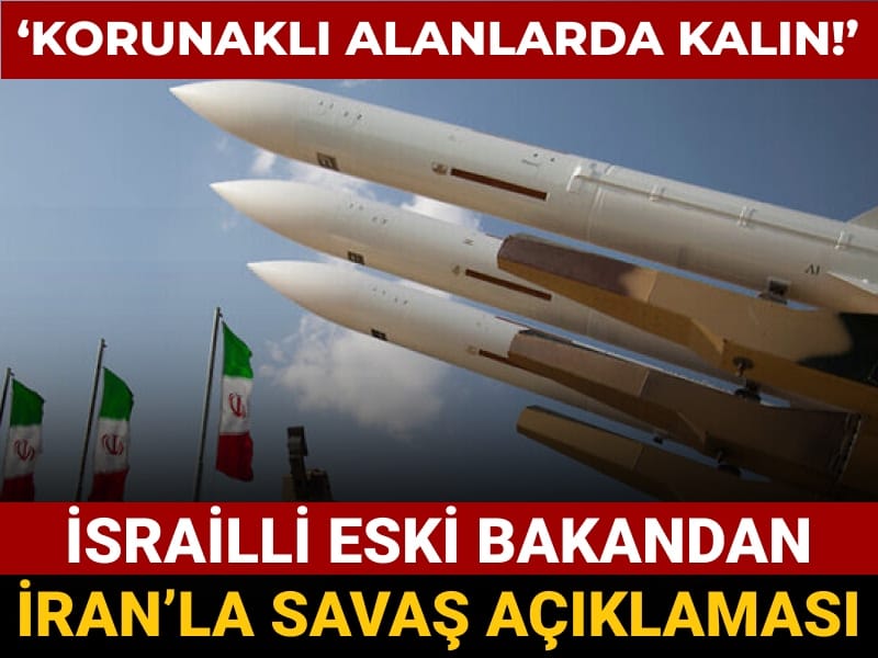 israilli eski bakandan iranla savas aciklamasi korunakli alanlarda kalin evtXGBtu