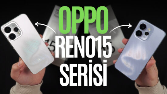 OPPO Reno15 ve Reno15 Pro Türkiye’de | Yeni seri neler sunuyor? OPPO